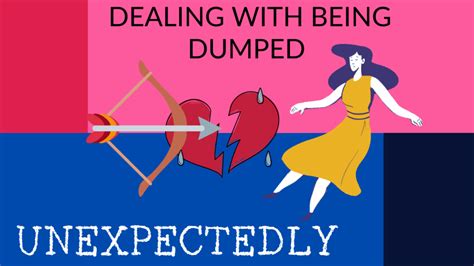 he broke up with me|dealing with being dumped unexpectedly.